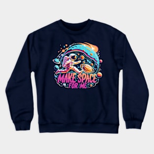 "Make Space for Me" Crewneck Sweatshirt